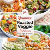Collage of 5 recipe photos plus text overlay reading "15+ Yummy! Roasted Veggie Recipes (Plus Tips & Tricks).