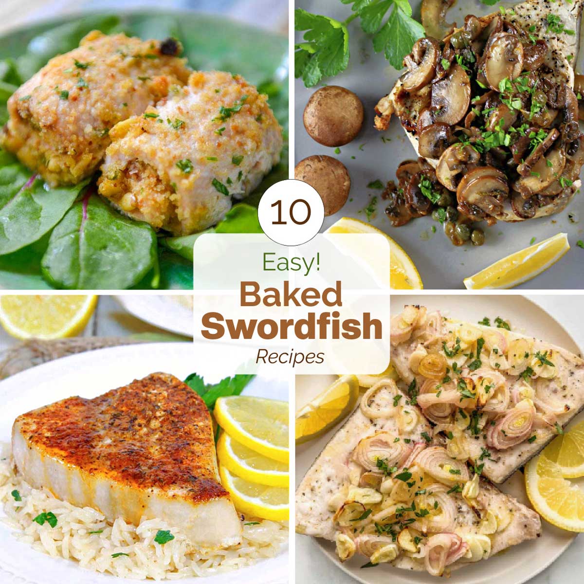 Square collage of 4 finished recipes and text overlay "10 Easy! Baked Swordfish Recipes".